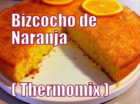 Bizcocho de Naranja  Thermomix    YouTube