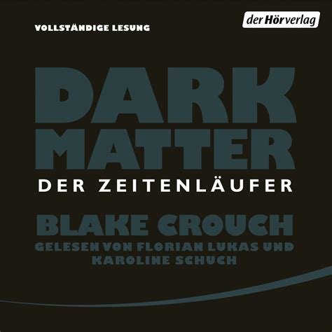 Blake Crouch: Dark Matter. Der Zeitenläufer. der Hörverlag ...