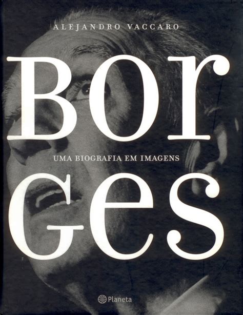 Borges. Una biografía en imágenes | Agencia literaria ...