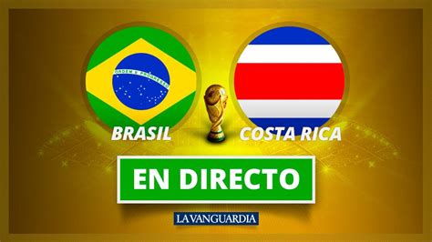 Brasil   Costa Rica en directo, Mundial 2018 Rusia, en vivo