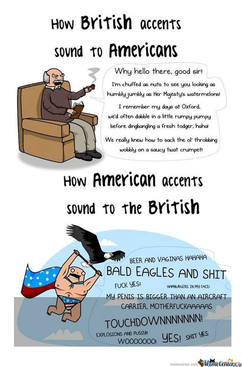 British Accent Vs. American Accent by maticd   Meme Center