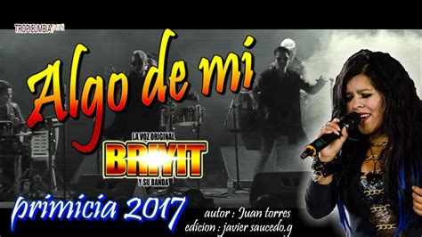 BRIYIT y su Banda® | Algo de Mi | Primicia 2017   2018 ...