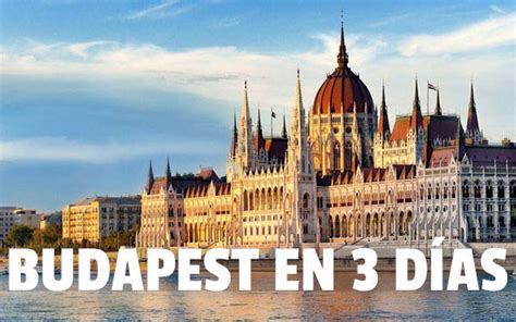 Budapest en 3 días ¡Todo Budapest en un fin de semana!
