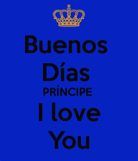 Buenos Dias Principe I Love You