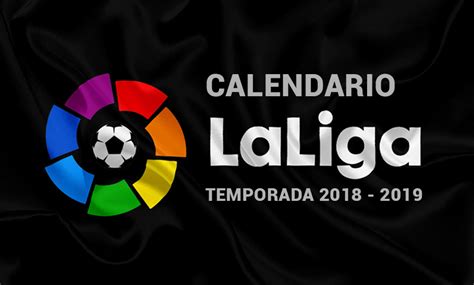 Calendario de La Liga   Temporada 2018 / 2019   Mi otra liga