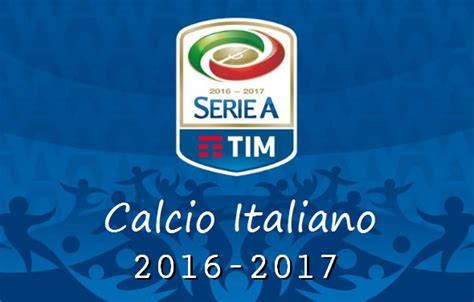 Calendario Serie A 2016 2017 | El Calcio Italiano TIM