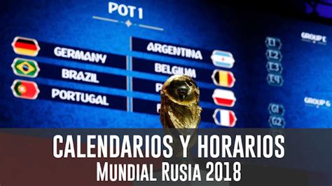 Calendario y horario del mundial de Rusia 2018   Deportes ...