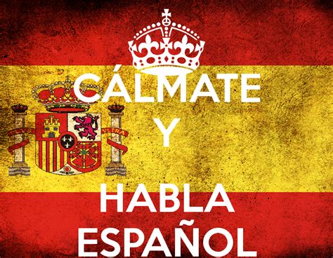 CÁLMATE Y HABLA ESPAÑOL   KEEP CALM AND CARRY ON Image ...