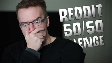 CAN I UPLOAD THIS?!   Reddit 50/50 Challenge!   YouTube