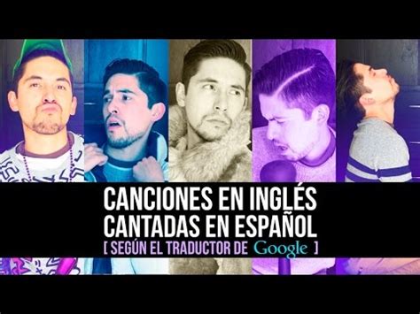 Canciones en Inglés Cantadas en Español [ Según el ...