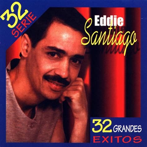 Carátula Frontal de Eddie Santiago   Serie 32 Grandes ...