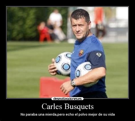 Carles Busquets | Desmotivaciones