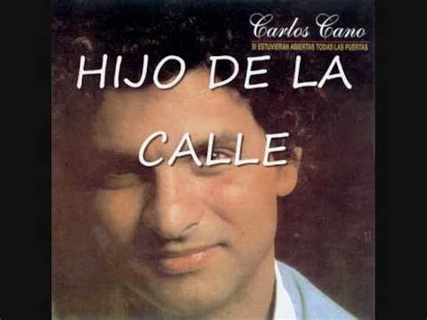 CARLOS CANO: HIJO DE LA CALLE   YouTube