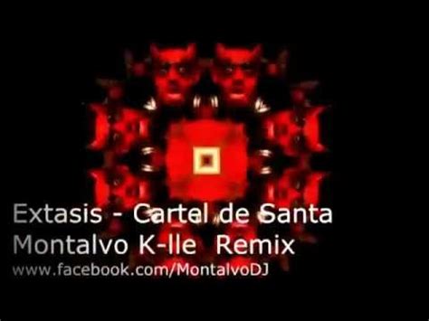 Cartel de Santa   Extasis  Montalvo K  lle Remix    YouTube