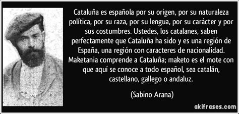 Cataluña es española por su origen, por su naturaleza...