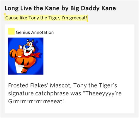 Cause like Tony the Tiger, I m greeeat! – Long Live the Kane