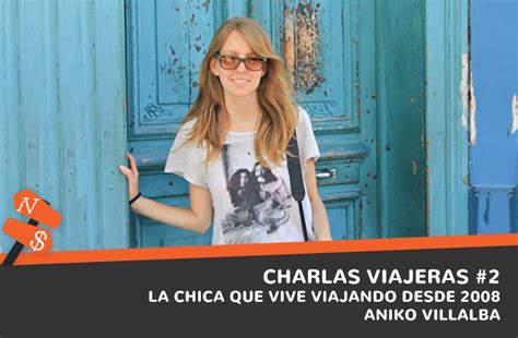 Charlas viajeras #2: Aniko Villalba