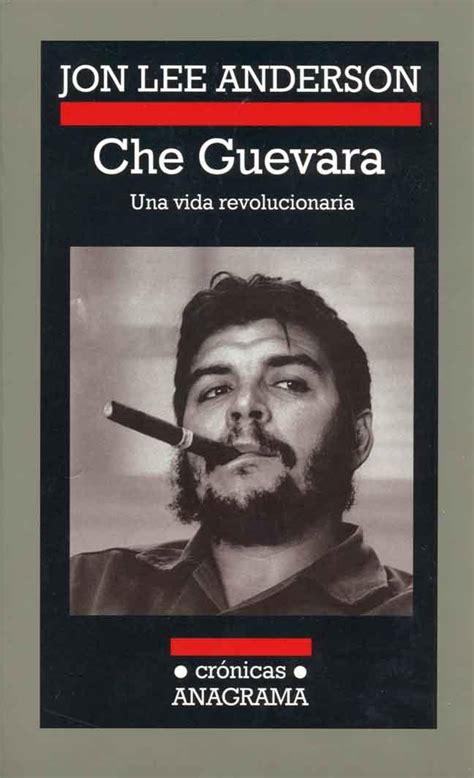 Che Guevara: Una vida revolucionaria, de Jon Lee Anderson ...
