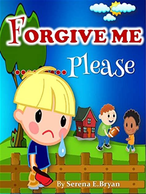 Children s Book:FORGIVE ME PLEASE  Teach your kids the ...