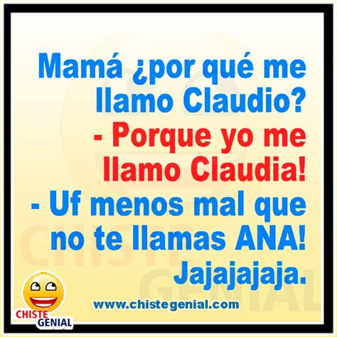 Chistes buenos   Mamá ¿ Por qué me llamo Claudio