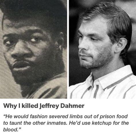 Christopher Scarver, explaining why he killed Jeffrey ...