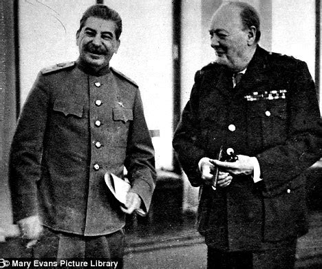 Churchill believed he could charm anyone   even Stalin ...
