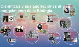 Científicos y sus aportaciones a la Biología by on Prezi
