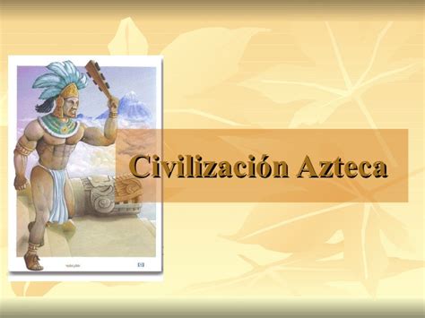 Civilizacion azteca