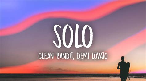 Clean Bandit   Solo  Lyrics  feat. Demi Lovato   YouTube