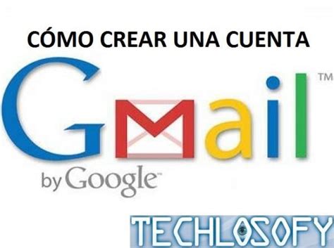 Cómo crear una cuenta de correo Gmail   Techlosofy.com