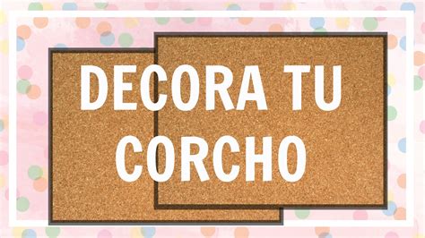 COMO DECORAR TU CORCHO! | Chicasinsentido DIY   YouTube