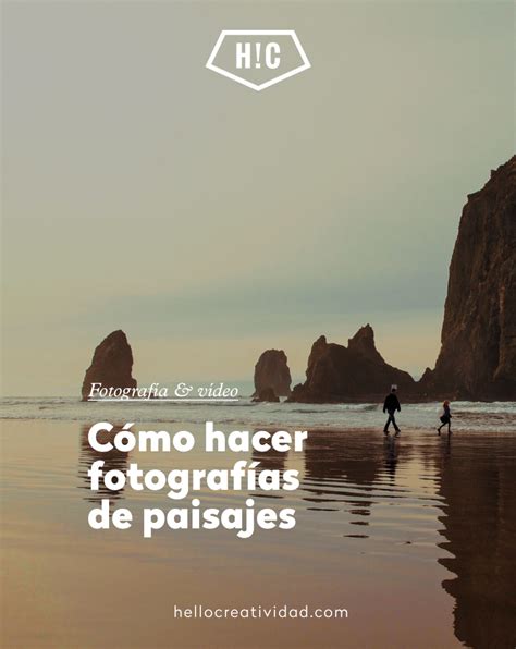 Cómo hacer fotografías de paisajes   Hello! Creatividad