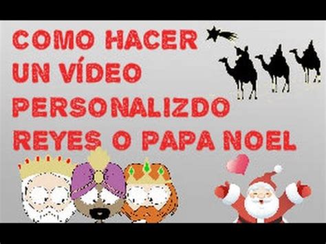 Como hacer un vídeo personalizado de los Reyes Magos/Papa ...