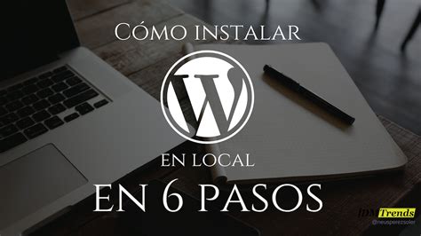 Cómo instalar WordPress en local en 6 pasos