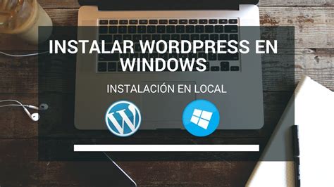 ¿ Como instalar wordpress en windows? Instalación en local