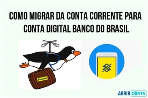 Como migrar da conta corrente para conta digital Banco do ...