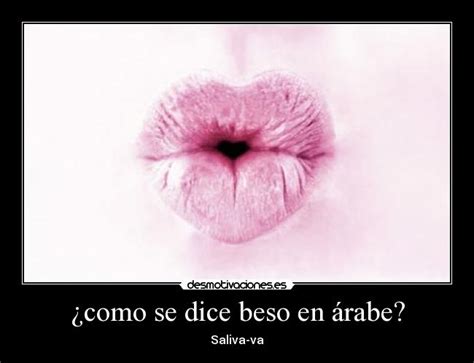 ¿como se dice beso en árabe? | Desmotivaciones