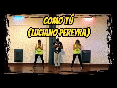 COMO TÙ  LUCIANO PEREYRA  DANCE COREOGRAFIA LARANJINHA ...