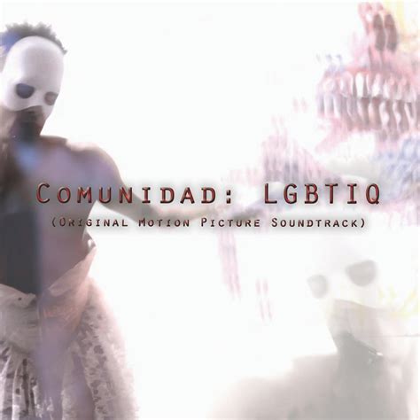 Comunidad: Lgbtiq Original Motion Picture Soundtrack