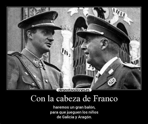 Con la cabeza de Franco | Desmotivaciones