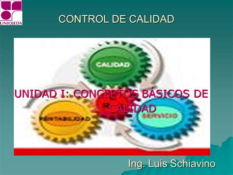 CONTROL DE CALIDAD UNIDAD I: CONCEPTOS BÁSICOS DE CALIDAD ...