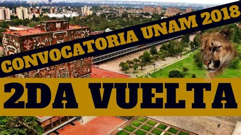 CONVOCATORIA UNAM 2018 | SEGUNDA VUELTA   YouTube