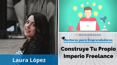 Crea Tu Propio Imperio Freelance, con Laura López | Libros ...
