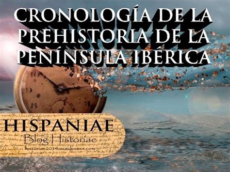 Cronología de la prehistoria de la península Ibérica   YouTube