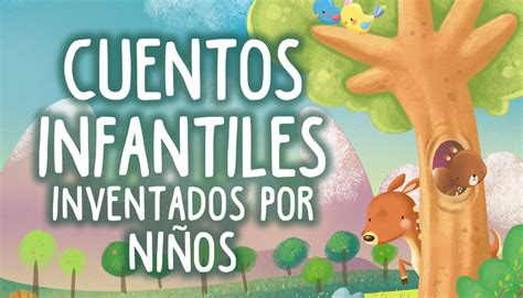 CUENTOS INVENTADOS POR NIÑOS ® Cortos y divertidos