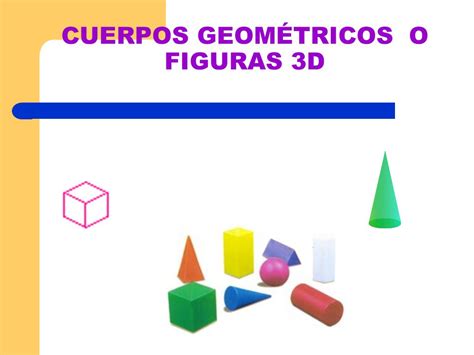 CUERPOS GEOMÉTRICOS O FIGURAS 3D   ppt video online descargar