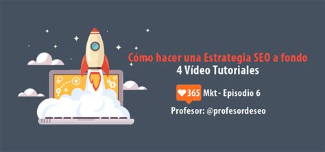 Curso cómo hacer una Estrategia SEO + 4 Video tutoriales