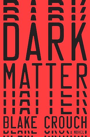 Dark Matter by Blake Crouch: Review   Bookaholic Banter