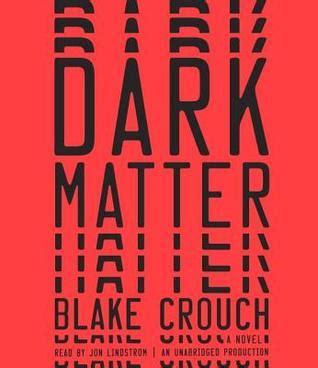 Dark Matter by Blake Crouch — Reviews, Discussion ...