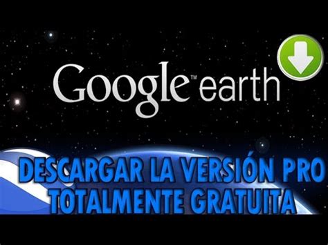 Descarga Google Earth Version PRO GRATIS   YouTube